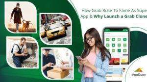 How Grab Rose To Fame As A Super App In Southeast Asia? Why Should You Launch A Grab Clone?