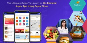 The Ultimate Guide To Launch an On-Demand Super App Using Gojek Clone