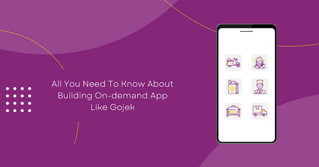 All You Need To Know About Building On-demand App Like Gojek With Cutting-Edge Features