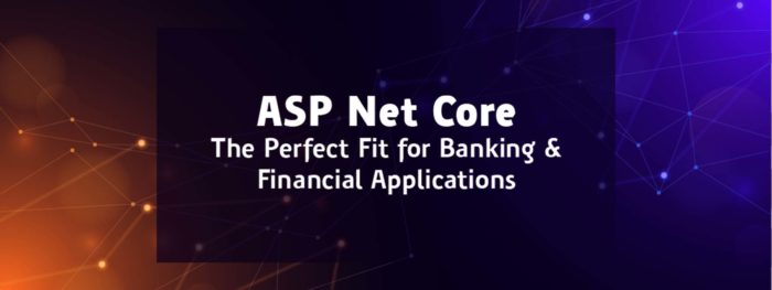 ASP.NET Core: A Next-Generation Banking and Finance Solution