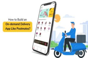How to Build an On-demand Delivery App Like Postmates?
