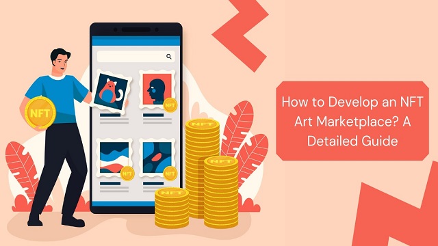 How to Develop an NFT Art Marketplace? A Detailed Guide