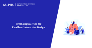 Psychological Tips for Excellent Interaction Design : Aalpha