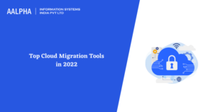 Top Cloud Migration Tools in 2022: Aalpha