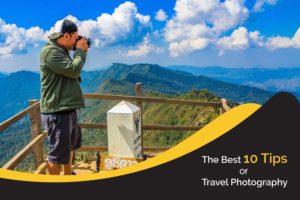 The Best 10 Tips Of Travel Photography 2022