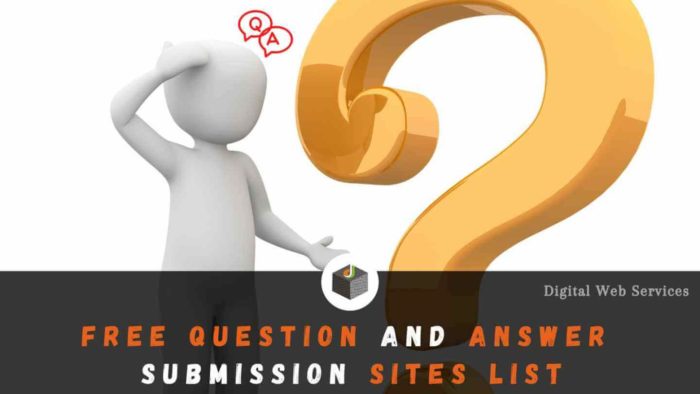 Free Question and Answer Submission Sites List 2022 | DWS