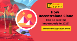 How Decentraland Clone Can Be Created In 2022?