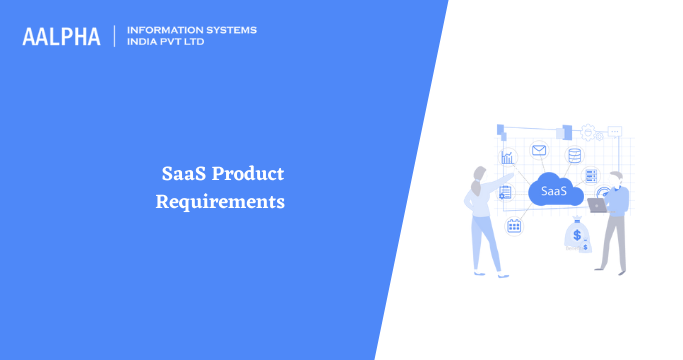 SaaS Product Requirements 2022 : Aalpha
