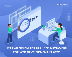 Tips for Hiring the best PHP Developers for Web Development in 2022