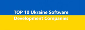 Top 10 Software Development Companies from Ukraine