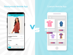 Readymade or Custom Mobile App? Know What is Right for You