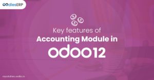 Key Features of Accounting Module in Odoo 12 | Odoo Integration